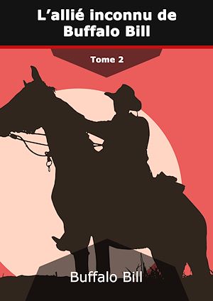 Téléchargez le livre :  L'allié inconnu de Buffalo Bill