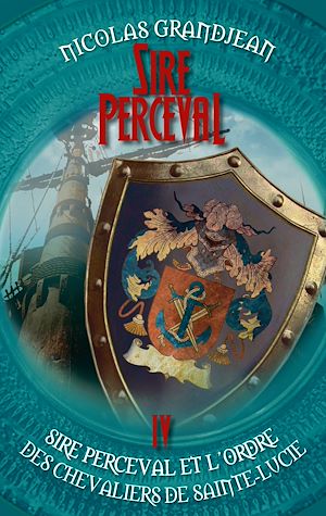 Téléchargez le livre :  Sire Perceval et l'ordre des chevaliers de Sainte-Lucie