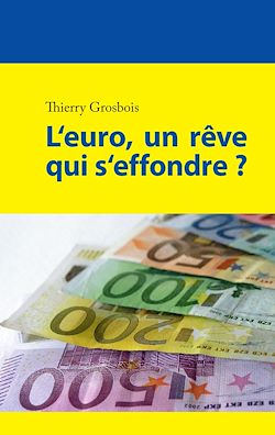 Télécharger le livre :  L'euro, un rêve qui s'effondre ?