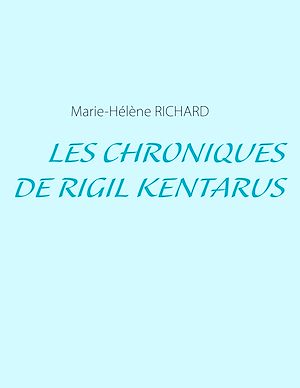 Téléchargez le livre :  Les Chroniques de Rigil Kentarus