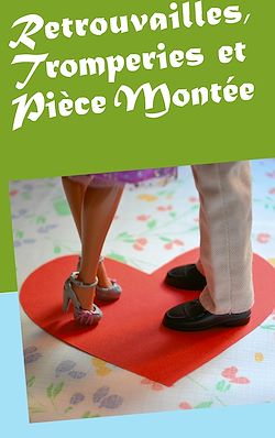 Télécharger le livre :  Retrouvailles, Tromperies et Pièce Montée