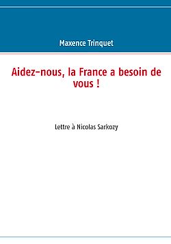 Télécharger le livre :  Aidez-nous, la France a besoin de vous !