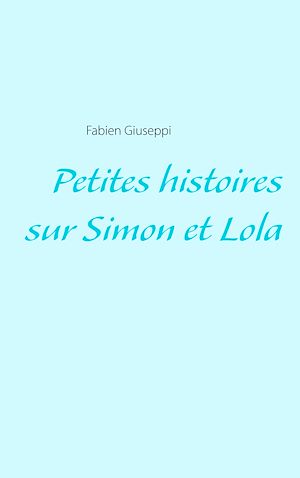 Téléchargez le livre :  Petites histoires sur Simon et Lola