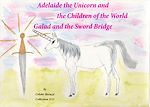 Download this eBook Adelaide the Unicorn and the Children of the World - Galad and the Sword Bridge