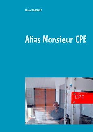 Téléchargez le livre :  Alias Monsieur CPE