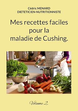 Télécharger le livre :  Mes recettes faciles pour la maladie de Cushing.