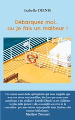 Télécharger le livre :  Débarquez moi... ou je fais un malheur !