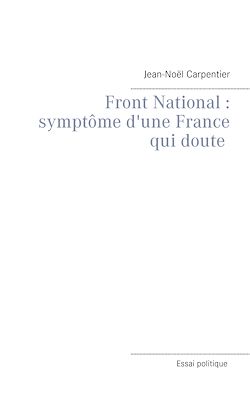Télécharger le livre :  Le Front National : symptôme d'une france qui doute