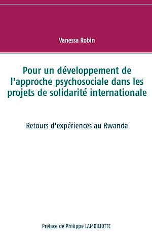 Téléchargez le livre :  Pour un développement de l'approche psychosociale dans les projets de solidarité internationale