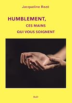 Télécharger le livre :  Humblement, ces mains qui vous soignent