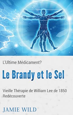 Télécharger le livre :  Le Brandy et le Sel - L'Ultime Médicament?