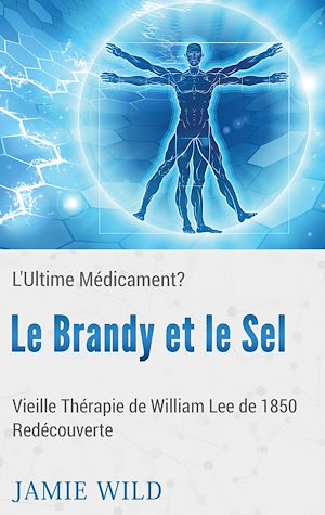 Téléchargez le livre :  Le Brandy et le Sel - L'Ultime Médicament?