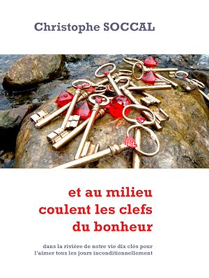 Téléchargez le livre :  et au milieu coulent les clefs du bonheur