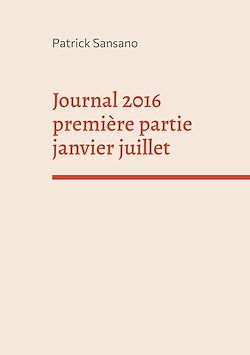 Télécharger le livre :  Journal 2016 première partie janvier juillet