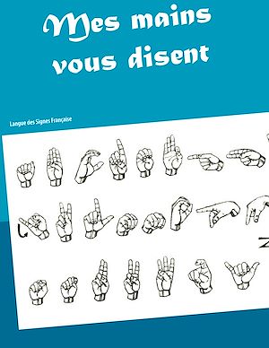Téléchargez le livre :  Mes mains vous disent