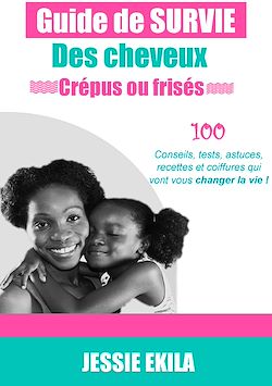 Télécharger le livre :  Le guide de survie des cheveux crépus ou frisés