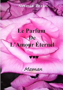 Télécharger le livre :  Le Parfum De L'Amour Eternel - Maman
