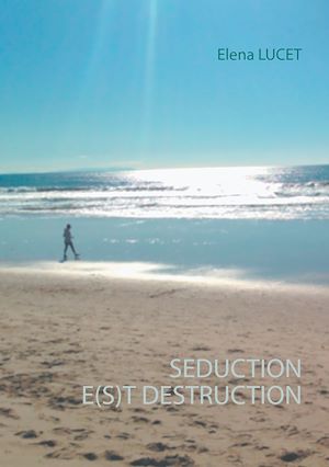 Téléchargez le livre :  SEDUCTION E(S)T DESTRUCTION