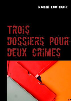 Télécharger le livre :  Trois dossiers pour deux crimes
