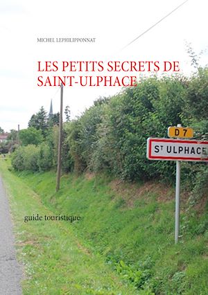 Téléchargez le livre :  les petits secrets de saint ulphace