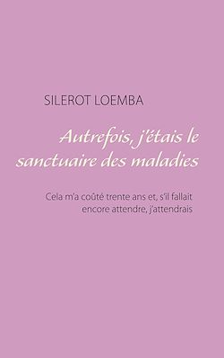 Télécharger le livre :  Autrefois, j'étais le sanctuaire des maladies