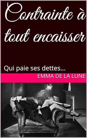 Téléchargez le livre :  Contrainte à tout encaisser