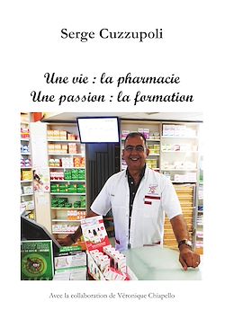 Télécharger le livre :  Une vie : la pharmacie. Une passion : la formation.
