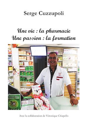 Téléchargez le livre :  Une vie : la pharmacie. Une passion : la formation.