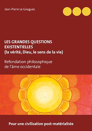 Téléchargez le livre :  Les grandes questions existentielles (la vérité, Dieu, le sens de la vie)