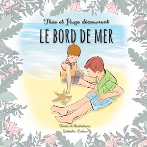 Téléchargez le livre :  Théo et Hugo découvrent le bord de mer