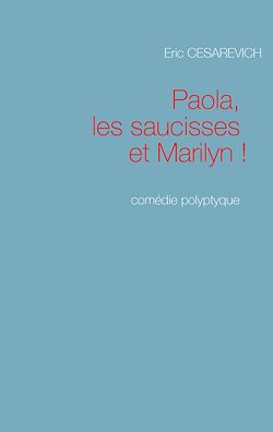 Télécharger le livre :  Paola les saucisses et Marilyn