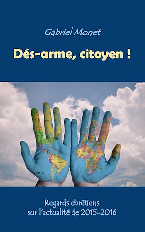Téléchargez le livre :  Dés-arme, citoyen !