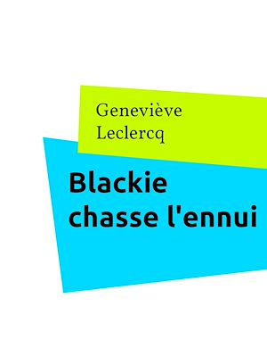 Téléchargez le livre :  Blackie chasse l'ennui
