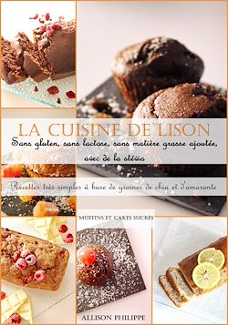 Télécharger le livre :  La cuisine de Lison : Recettes très simples à base de graines de chia et d'amarante, à la stévia, sans gluten, sans lactose et sans matière grasse ajoutée.