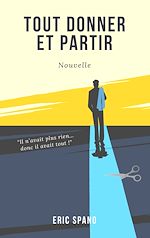Télécharger le livre :  Tout donner et partir