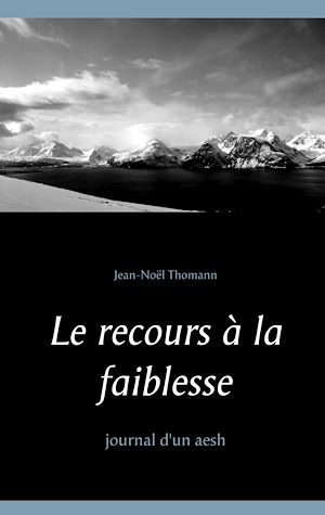 Téléchargez le livre :  Le recours à la faiblesse