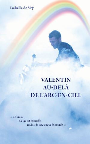 Téléchargez le livre :  Valentin Au-Delà de l'Arc-en-Ciel