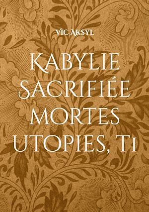 Téléchargez le livre :  Kabylie Sacrifiée