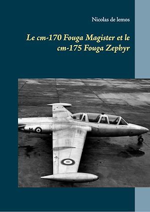 Téléchargez le livre :  Le cm-170 Fouga Magister et le cm-175 Fouga Zephyr