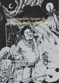 Télécharger le livre :  La singulière épopée de Bastian-Bastien Flippard
