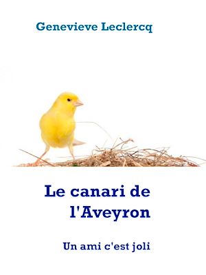 Téléchargez le livre :  Le canari de l'Aveyron