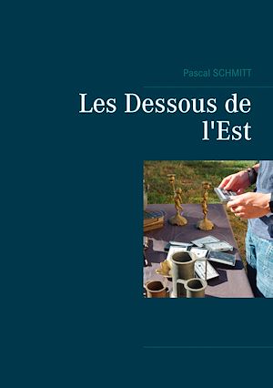 Téléchargez le livre :  Les Dessous de l'Est