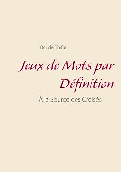 Télécharger le livre :  Jeux de Mots par Définition