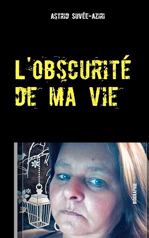 Téléchargez le livre :  L'obscurité de ma vie