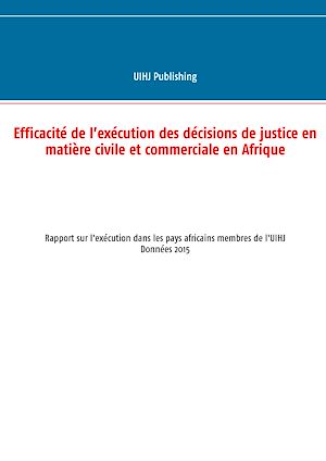 Téléchargez le livre :  Efficacité de l'exécution des décisions de justice en matière civile et commerciale en Afrique
