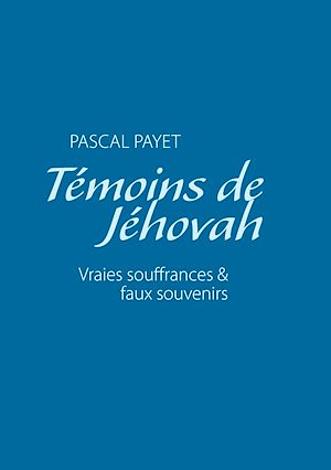 Téléchargez le livre :  Témoins de Jéhovah vraies souffrances et faux souvenirs