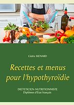 Télécharger le livre :  Recettes et menus pour l'hypothyroïdie