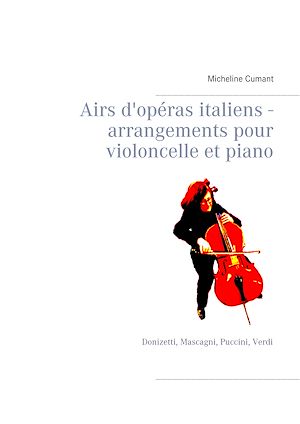 Téléchargez le livre :  Airs d'opéras italiens - arrangements pour violoncelle et piano