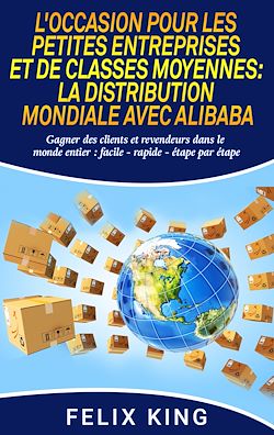 Télécharger le livre :  L'Occasion Pour Les Petites Entreprises et de Classes Moyennes:  La Distribution Mondiale Avec Alibaba