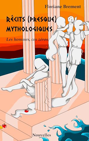 Téléchargez le livre :  Récits (presque) mythologiques